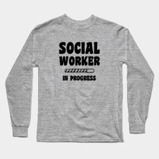 Social Worker In Progress Long Sleeve T-Shirt